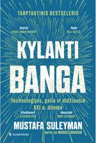Kylanti banga. Technologijos, galia ir didžiausia XXI a. dilema - Michael Bhaskar,Mustafa Suleyman