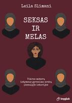 Seksas ir melas. Tikros moterų intymaus gyvenimo arabų pasaulyje istorijos - Leila Slimani