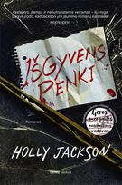 IŠGYVENS PENKI. Naujas „Geros mergaitės nusikaltimų vadovo“ autorės romanas - Holly Jackson