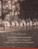 Pučiamųjų instrumentų ansambliai ir orkestrai tradicinėje Lietuvos kultūroje - Rūta Žarskienė, Austė Nakienė, Aušra Žičkienė