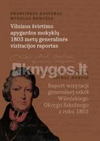 Vilniaus švietimo apygardos mokyklų 1803 metų generalinės vizitacijos raportas - Aldona Prašmantaitė