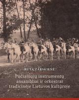 Pučiamųjų instrumentų ansambliai ir orkestrai tradicinėje Lietuvos kultūroje - Rūta Žarskienė