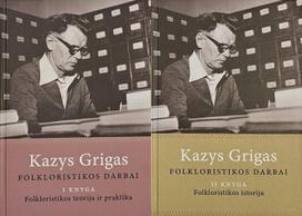 Folkloristikos darbai (2 knygos). 1 knyga, Folkloristikos teorija ir praktika; 2 knyga, Folkloristikos istorija - Kazys Grigas