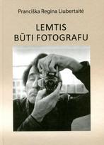Lemtis būti fotografu - Pranciška Regina Liubertaitė