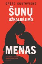 Šunų užkalbėjimo menas. Kaip suprasti ir mokyti šunį, bendrauti ir kurti tvirtą ryšį su juo - Grėtė Krutovienė