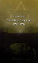 Vilnius Ghetto, 1941–1943 - Arūnas Bubnys