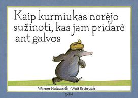 Kaip kurmiukas norėjo sužinoti, kas jam pridarė ant galvos (knyga su defektais) - Wolf Erlbruch, Werner Holzwarth