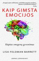 Kaip gimsta emocijos. Slaptas smegenų gyvenimas - Lisa Feldman Barrett