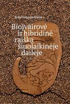 Bioįvairovė ir hibridinė raiška šiuolaikinėje dailėje - Erika Grigoravičienė