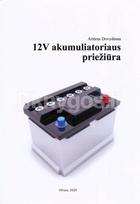 12V akumuliatoriaus priežiūra - Artūras Dovydėnas