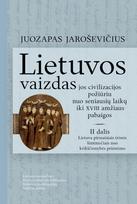 Lietuvos vaizdas jos civilizacijos požiūriu nuo seniausių laikų iki XVIII amžiaus pabaigos. 2 dalis