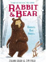 Rabbit and Bear: Rabbits Bad Habits: Book 1: The hilarious modern classic and next step from picture books