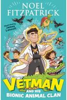 Vetman and his Bionic Animal Clan: An amazing animal adventure from the nation's favourite Supervet adventure from the nation's favourite Supervet