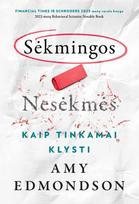 Sėkmingos nesėkmės. Kaip tinkamai klysti (knyga su defektais) - Amy Edmondson