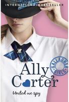 Gallagher Girls: United We Spy: Book 6: the million copy selling series set at an elite boarding school for spies
