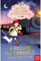 Alice Eclair, Spy Extraordinaire! A Recipe for Trouble