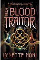 Blood Traitor The gripping finale of the epic fantasy The Prison Healer series