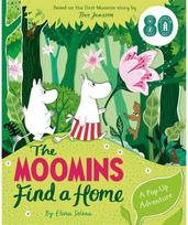 Moomins Find a Home: A Pop-Up Adventure: Based on Tove Jansson's first Moomin story, The Moomins and the Great Flood Jansson's first Moomin story, The Moomins and the Great Flood