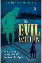 Evil Within: How Young Henry Jekyll Became Mr Hyde How Young Henry Jekyll Became Mr Hyde