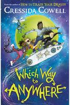 Which Way to Anywhere From the No.1 bestselling author of HOW TO TRAIN YOUR DRAGON