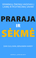 Praraja ir sėkmė: sėkmingų žmonių vadovas į laimę ir pasitikėjimą savimi