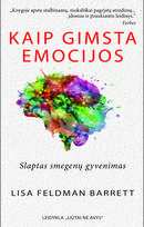 Kaip gimsta emocijos. Slaptas smegenų gyvenimas - Lisa Feldman Barrett
