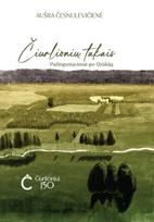Čiurlionių takais. Pažingsniavimai po Dzūkiją - Aušra Česnulevičienė