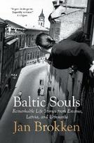 Baltic Souls: Remarkable Life Stories from Estonia, Latvia and Lithuania