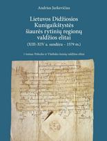 Lietuvos Didžiosios Kunigaikštystės šiaurės rytinių regionų valdžios elitai (XIII–XIV a. sandūra–1579 m.). 1 tomas. Polocko ir Vitebsko žemių valdžios elitai