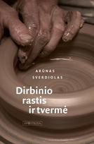 Dirbinio rastis ir tvermė - Arūnas Sverdiolas
