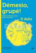 Dėmesio, grupė! Praktiniai darbo su grupe būdai ir technikos. 2 dalis - Tomas Misiukonis, Viktorija Naginionė