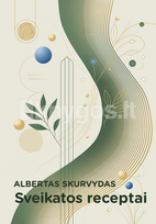 Sveikatos receptai - Albertas Skurvydas