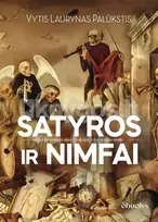 SATYROS IR NIMFAI. Metaforos netikėtumas ir ironijos elegancija – Vytis Laurynas Palūkstis pristato naują knygą