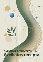 Sveikatos receptai - Albertas Skurvydas