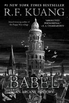 Babel: Or the Necessity of Violence: An Arcane History of the Oxford Translators' Revolution - R. F. Kuang
