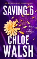 Saving 6: Epic, emotional and addictive romance from the TikTok phenomenon - Chloe Walsh