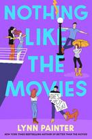 Nothing Like the Movies: fall back in love with dream romance in this instant no. 1 bestseller - Lynn Painter