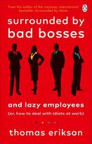 Surrounded by Bad Bosses and Lazy Employees: or, How to Deal with Idiots at Work - Thomas Erikson