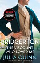 The Viscount Who Loved Me: The inspiration for the Netflix Original Series Bridgerton - Julia Quinn