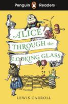 Penguin Readers Level 3: Alice Through the Looking Glass: Abridged Edition - Lewis Carroll