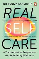 Real Self-Care: A Transformative Programme for Redefining Wellness - Pooja Lakshmin
