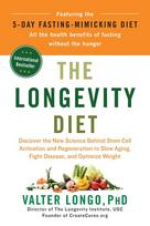 The Longevity Diet: Discover the New Science Behind Stem Cell Activation and Regeneration to Slow Aging, Fight Disease, and Optimize Weight - Valter Longo