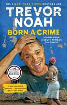 Born a Crime: Stories from a South African Childhood - Trevor Noah