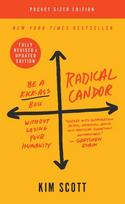 Radical Candor: Be a Kick-Ass Boss Without Losing Your Humanity - Kim Scott