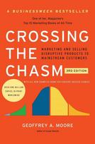 Crossing the Chasm: Marketing and Selling Disruptive Products to Mainstream Customers