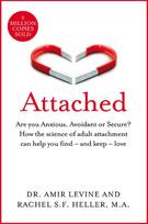 Attached: Are you Anxious, Avoidant or Secure? How the science of adult attachment can help you find - and keep - love - Amir Levine,Rachel S.F. Heller