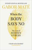 When the Body Says No: The Cost of Hidden Stress - Gabor Maté