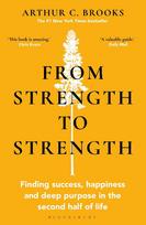 From Strength to Strength: Finding Success, Happiness and Deep Purpose in the Second Half of Life