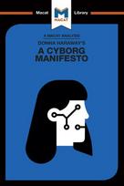 Donna Haraway's A Cyborg Manifesto: Science, Technology, and Socialist-Feminism in the Late Twentieth Centery