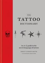 The Tattoo Dictionary: An A-Z guide to the secret language of tattoos
